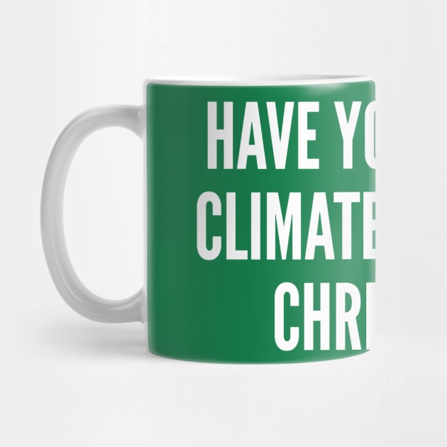 Climate Friendly Christmas - Funny Joke Statement Humor Slogan Quotes Saying by sillyslogans